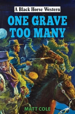 One Grave Too Many by Cole, Matt