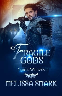 Fragile Gods: Loki's Wolves by Snark, Melissa