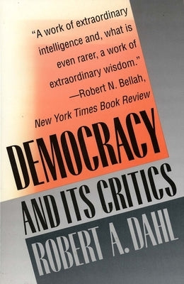 Democracy and Its Critics by Dahl, Robert A.