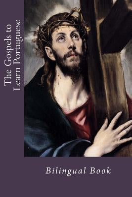 The Gospels to Learn Portuguese: Bilingual Book by God