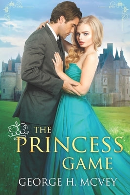 The Princess Game by McVey, George H.