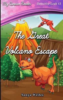 My Cursive Reader: The Great Volcano Escape by Writes, Sonya