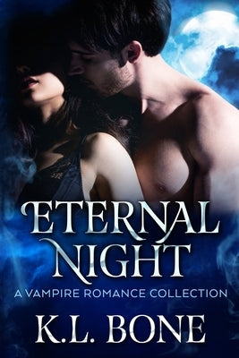 Eternal Night: A Vampire Romance Collection by Shaner, Tara