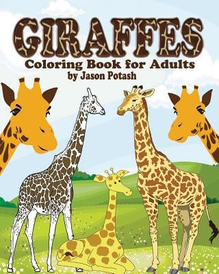 Giraffes Coloring Book for Adults by Potash, Jason