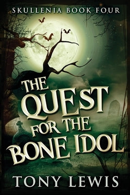 The Quest for the Bone Idol by Lewis, Tony