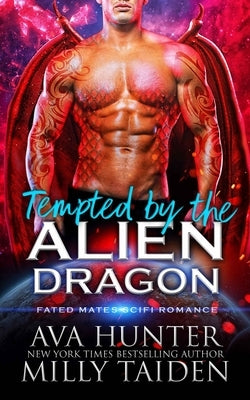 Tempted by the Alien Dragon: A Fated Mates Sci Fi Romance by Taiden, Milly