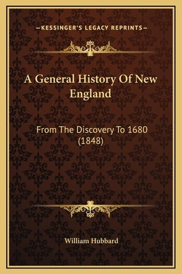 A General History of New England: From the Discovery to 1680 (1848) by Hubbard, William