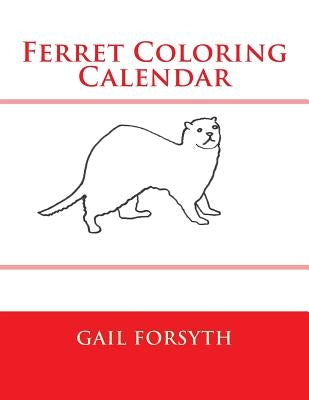 Ferret Coloring Calendar by Forsyth, Gail