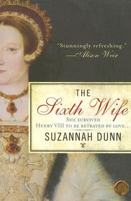 The Sixth Wife by Dunn, Suzannah