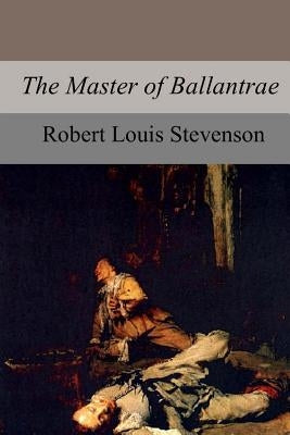 The Master of Ballantrae by Stevenson, Robert Louis