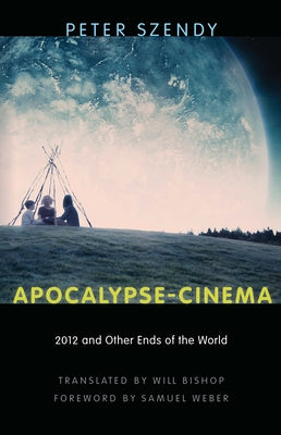 Apocalypse-Cinema: 2012 and Other Ends of the World by Szendy, Peter