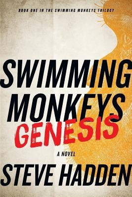 Swimming Monkeys: Genesis (Book 1 in the Swimming Monkeys Trilogy) by Hadden, Steve