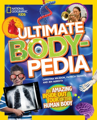 Ultimate Bodypedia: An Amazing Inside-Out Tour of the Human Body by Daniels, Patricia