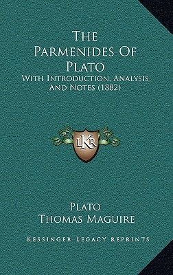 The Parmenides of Plato: With Introduction, Analysis, and Notes (1882) by Plato