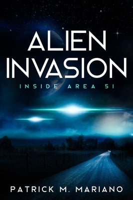 Alien Invasion - Inside Area 51 by Mariano, Patrick M.