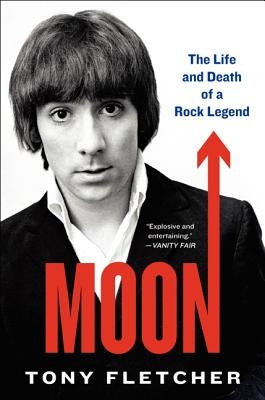 Moon: The Life and Death of a Rock Legend by Fletcher, Tony