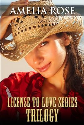 License to Love Series: Trilogy (Contemporary Western Cowboy Romance) by Rose, Amelia