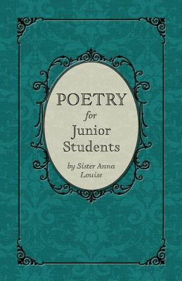 Poetry for Junior Students by Louise, Sister Anna