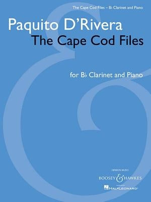 Paquito d'Rivera - The Cape Cod Files: Version for Clarinet in B-Flat and Piano by D'Rivera, Paquito