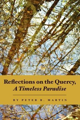 Reflections on the Quercy, A Timeless Paradise by Martin, Peter B.