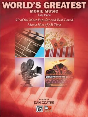 World's Greatest Movie Songs: 40 of the Most Popular and Best Loved Movie Hits of All Time by Coates, Dan