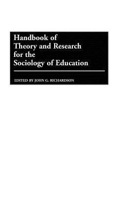 Handbook of Theory and Research for the Sociology of Education by Richardson, John