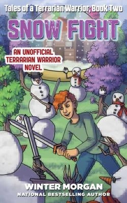 Snow Fight: Tales of a Terrarian Warrior, Book Two by Morgan, Winter