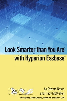 Look Smarter than You Are with Hyperion Essbase by Roske, Edward