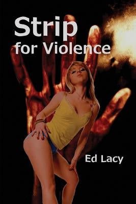 Strip for Violence by Lacy, Ed