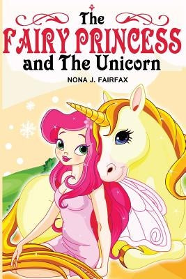 The Fairy Princess and The Unicorn Book 1 by Nona J. Fairfax