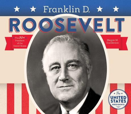 Franklin D. Roosevelt by Gunderson, Megan M.