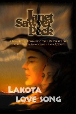 Lakota Love Song by Peck, Janet Sawyer