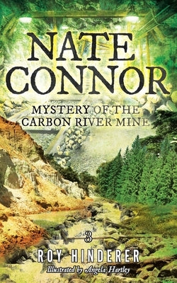 Nate Connor: Mystery of the Carbon River Mine by Hinderer, Roy