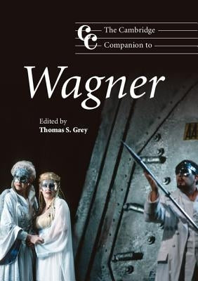 The Cambridge Companion to Wagner by Grey, Thomas S.