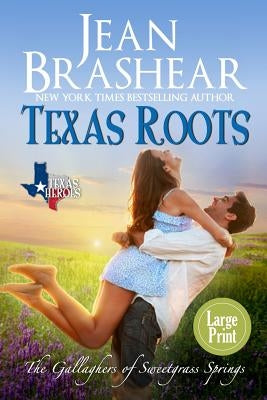 Texas Roots (Large Print Edition): The Gallaghers of Sweetgrass Springs by Brashear, Jean