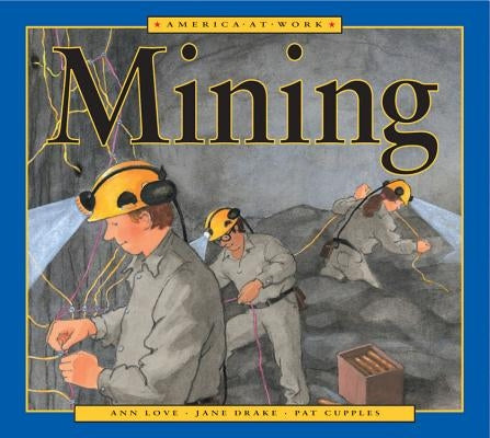 America at Work: Mining by Love, Ann