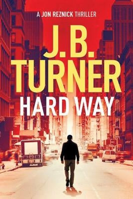 Hard Way by Turner, J. B.