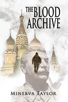 The Blood Archive: Book Two Russian Trilogy by Taylor, Minerva