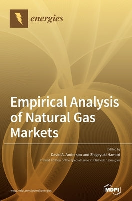 Empirical Analysis of Natural Gas Markets by Anderson, David A.