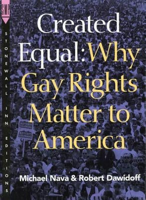 Created Equal: Why Gay Rights Matter to America by Nava, Michael