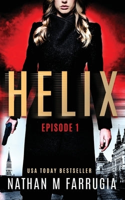 Helix: Episode 1 (Helix) by Farrugia, Nathan M.