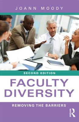 Faculty Diversity: Removing the Barriers by Moody, Joann