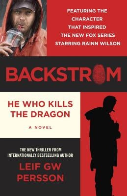 Backstrom: He Who Kills the Dragon by Persson, Leif G.W.