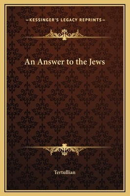 An Answer to the Jews by Tertullian