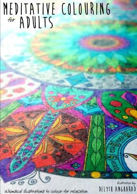 Meditative Colouring For Adults by Angharad, Delyth