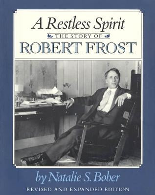 A Restless Spirit: The Story of Robert Frost by Bober, Natalie S.