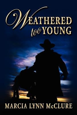 Weathered Too Young by McClure, Marcia Lynn