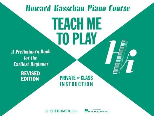 Teach Me to Play: Preliminary Beginner Book: Piano Technique by Kasschau, Howard