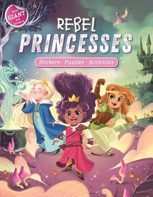 Rebel Princesses: Giant Foil Sticker Book with Puzzles and Activities by Igloobooks