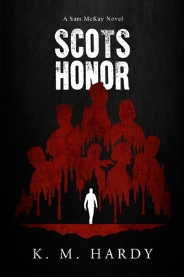 Scots Honor: A Sam McKay Novel by Hardy, K. M.